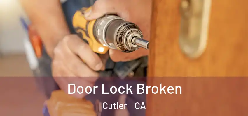 Door Lock Broken Cutler - CA