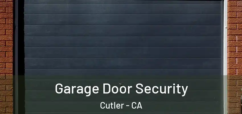 Garage Door Security Cutler - CA