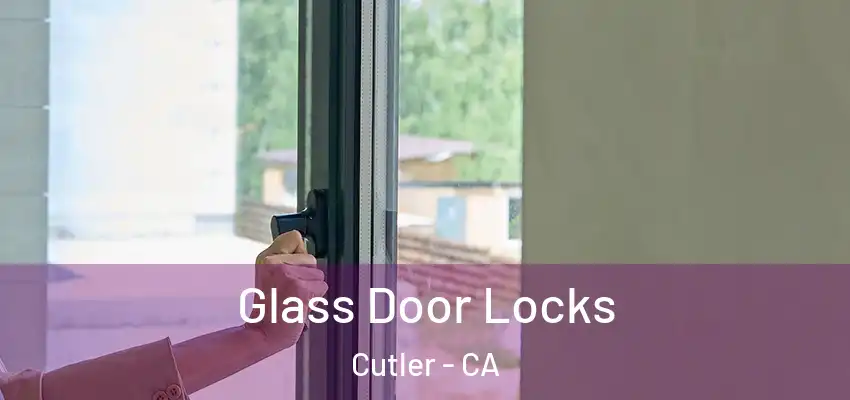 Glass Door Locks Cutler - CA