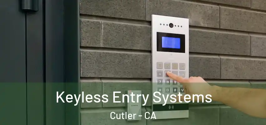 Keyless Entry Systems Cutler - CA