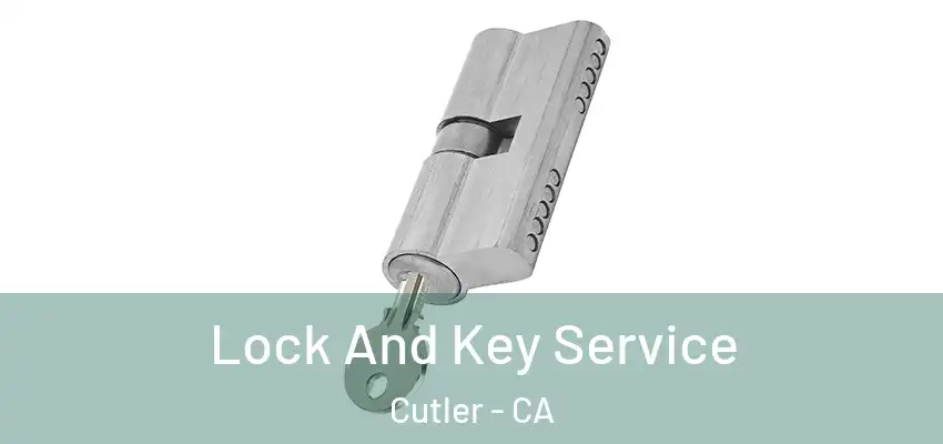  Lock And Key Service Cutler - CA