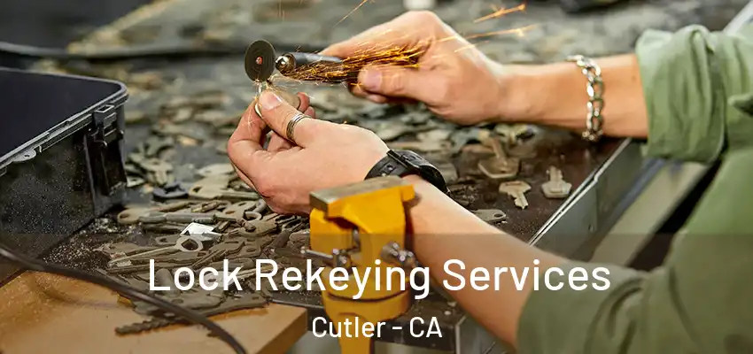 Lock Rekeying Services Cutler - CA