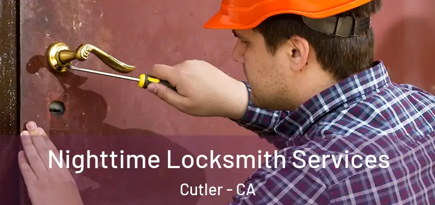  Nighttime Locksmith Services Cutler - CA