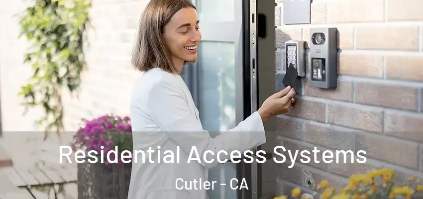 Residential Access Systems Cutler - CA