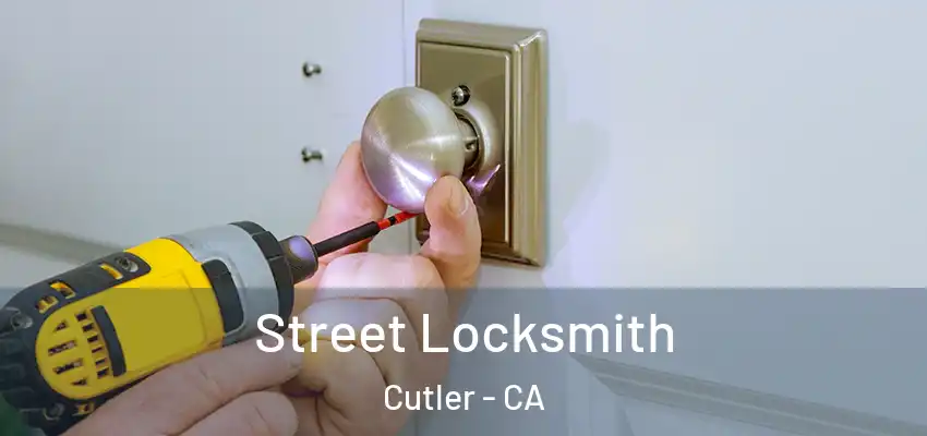  Street Locksmith Cutler - CA